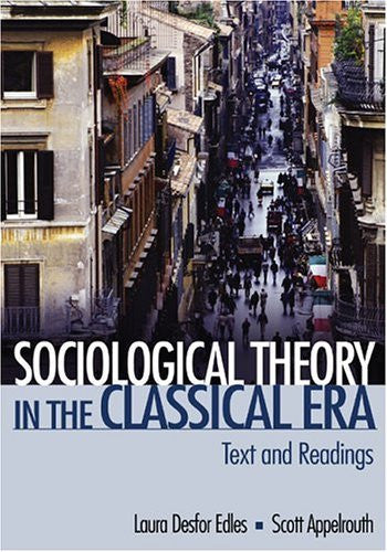 Sociological Theory In The Classical Era by Laura D (Desfor) Edles