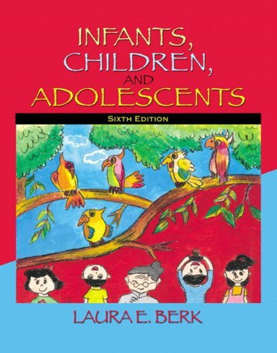 Infants Children And Adolescents by Laura E Berk