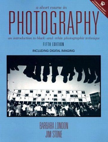 A Short Course In Photography by Barbara London