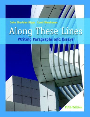 Along These Lines Writing Paragraphs And Essays by John Sheridan Biays