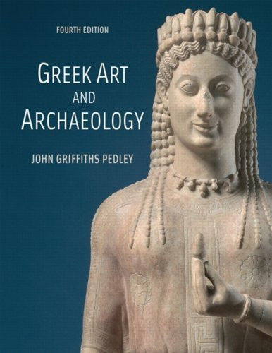 Greek Art And Archaeology by John G Pedley