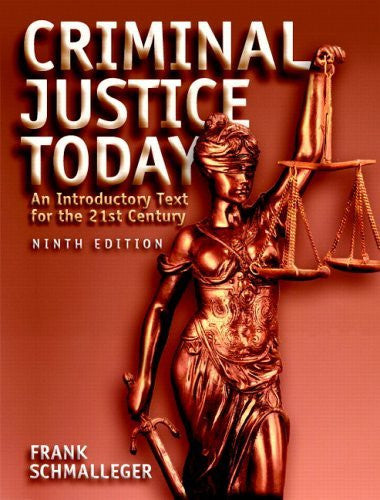 Criminal Justice Today by Frank J Schmalleger