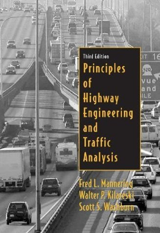Principles of Highway Engineering And Traffic Analysis by Mannering