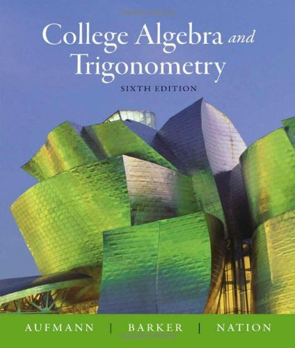 College Algebra And Trigonometry by Richard N Aufmann