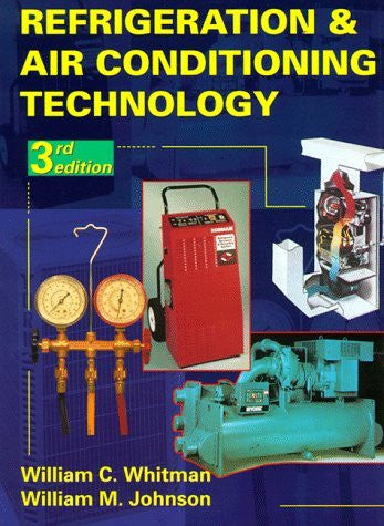 Refrigeration And Air Conditioning Technology by William C Whitman