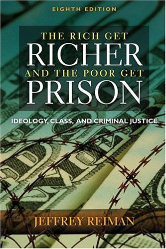 Rich Get Richer And The Poor Get Prison by Jeffrey Reiman