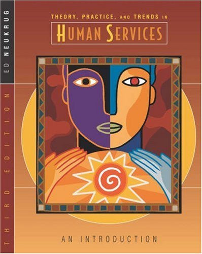 Theory Practice And Trends In Human Services by Edward S Neukrug