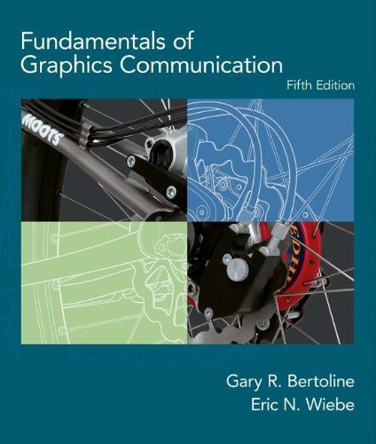 Fundamentals of Graphics Communication by Gary Bertoline