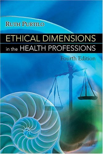 Ethical Dimensions In The Health Professions by Ruth Purtilo
