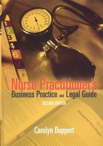 Nurse Practitioner's Business Practice And Legal Guide by Buppert