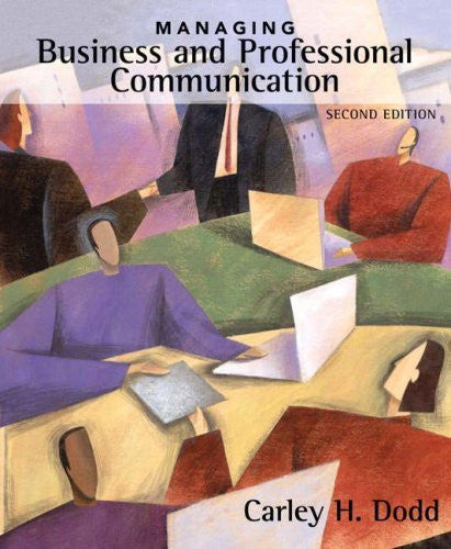 Managing Business And Professional Communication by Carley H Dodd