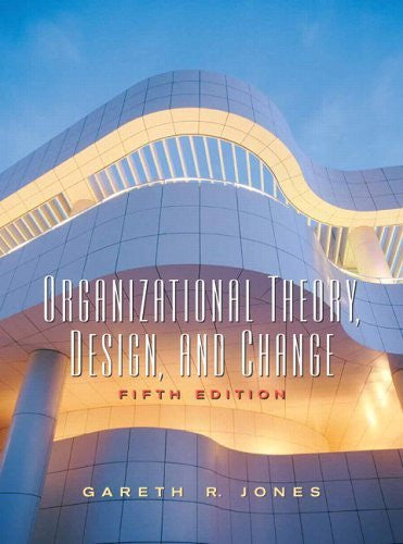 Organizational Theory Design And Change by Gareth R Jones