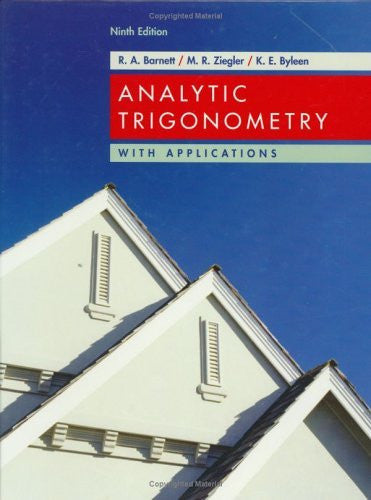 Analytic Trigonometry With Applications by Raymond A Barnett