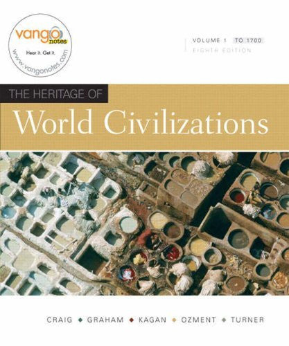 The Heritage of World Civilizations Volume 1 by Albert M Craig