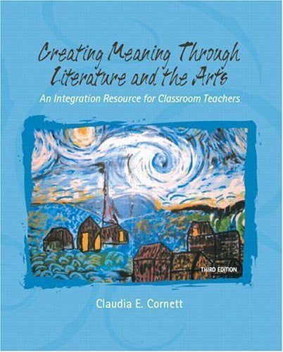 Creating Meaning Through Literature And The Arts by Claudia E Cornett