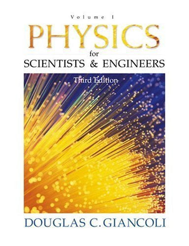 Physics For Scientists And Engineers Volume 1 by Douglas C Giancoli