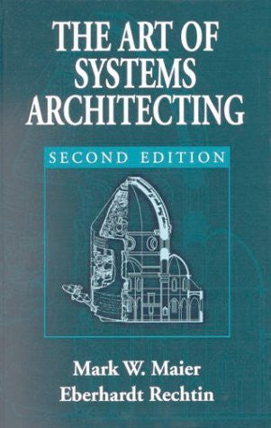 The Art of Systems Architecting by Mark W Maier