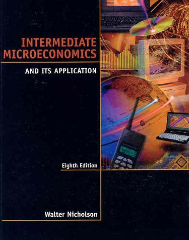 Intermediate Microeconomics And Its Application by Walter Nicholson