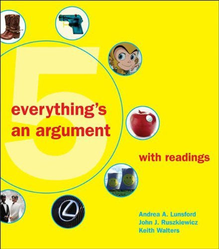 Everything's An Argument With Readings by Andrea A Lunsford