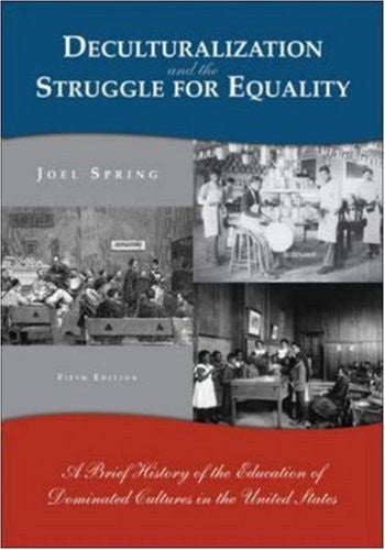 Deculturalization And The Struggle For Equality by Joel Spring