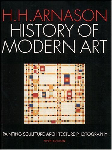 History of Modern Art by H H H Arnason