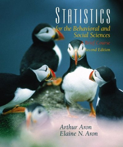 Statistics For The Behavioral And Social Sciences by Arthur Aron
