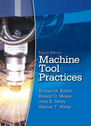 Machine Tool Practices by Richard R Kibbe / Neely