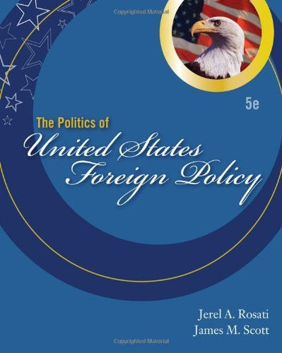 The Politics of United States Foreign Policy by Jerel A Rosati