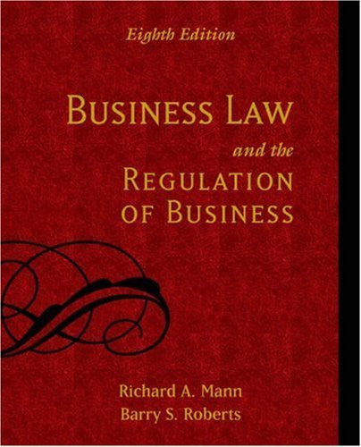 Business Law And The Regulation of Business by Richard A Mann