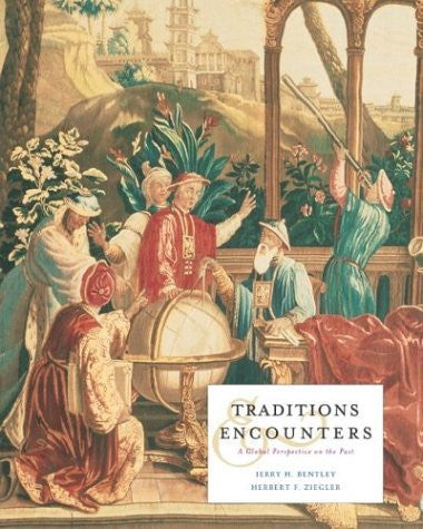 Traditions And Encounters A Global Perspective On The Past by Jerry Bentley