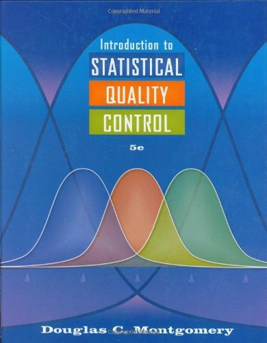 Introduction To Statistical Quality Control by Douglas C Montgomery