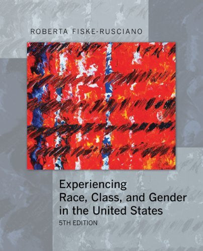 Experiencing Race Class And Gender In The United States by Fiske