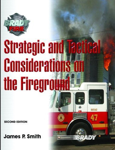 Strategic And Tactical Considerations On The Fireground by Jim P Smith