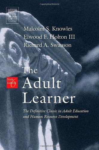 The Adult Learner by Malcolm S Knowles