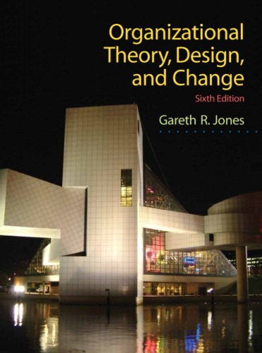 Organizational Theory Design And Change by Gareth R Jones