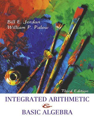 Integrated Arithmetic And Basic Algebra by Bill E Jordan