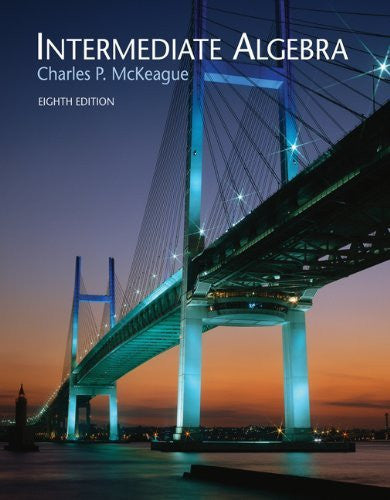 Intermediate Algebra by Charles P McKeague