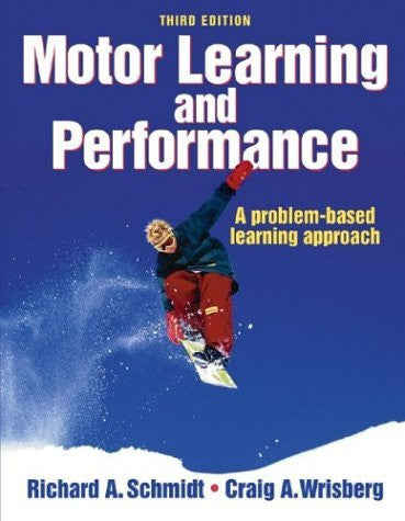 Motor Learning And Performance by Richard A Schmidt