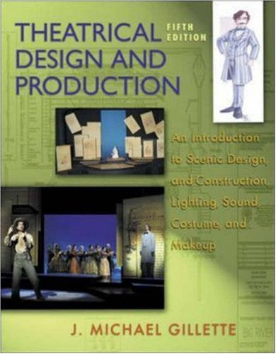 Theatrical Design And Production by J Michael Gillette