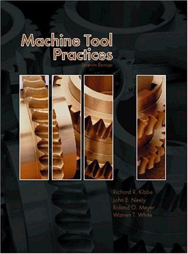 Machine Tool Practices by Richard R Kibbe / Neely