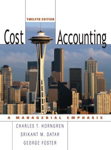 Cost Accounting A Managerial Emphasis by Charles T Horngren