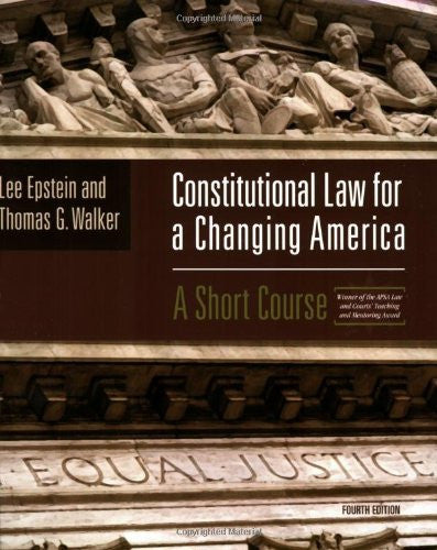 Constitutional Law For A Changing America A Short Course by Epstein