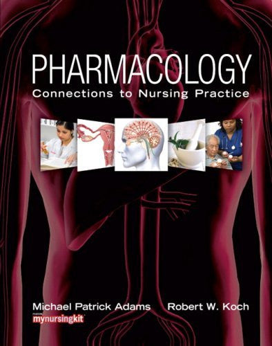 Pharmacology Connections To Nursing Practice by Michael Adams