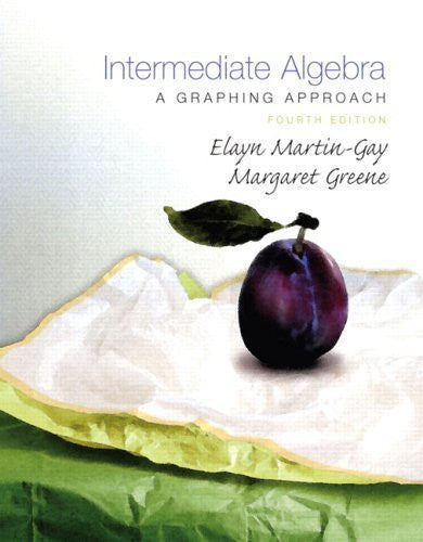 Intermediate Algebra A Graphing Approach by Elayn Martin-Gay