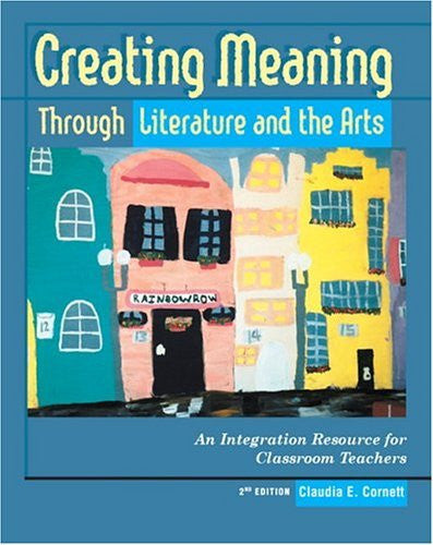 Creating Meaning Through Literature And The Arts by Claudia E Cornett