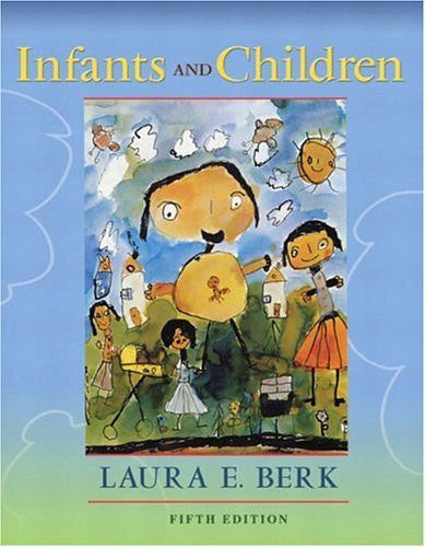 Infants And Children by Laura E Berk