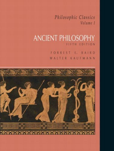 Philosophic Classics Volume 1 Ancient Philosophy by Forrest E Baird