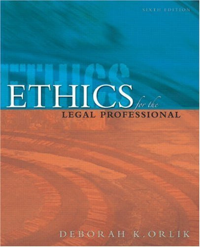 Ethics For The Legal Professional by Deborah K Orlik