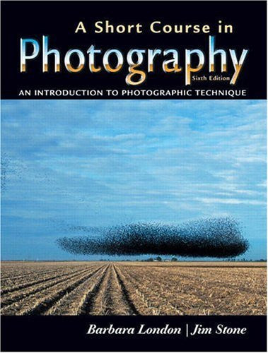 A Short Course In Photography by Barbara London