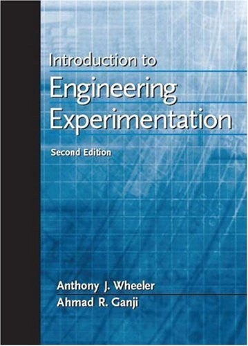 Introduction To Engineering Experimentation by Anthony J Wheeler